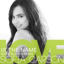 Sofia Carson: Love Is the Name (Moto Blanco Remix)