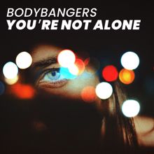 Bodybangers: You're Not Alone