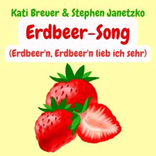 Kati Breuer & Stephen Janetzko: Erdbeer-Song (Erdbeer'n, Erdbeer'n lieb ich sehr)