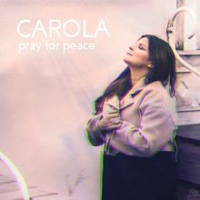 Carola: Pray For Peace