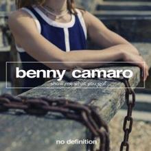 Benny Camaro: Show Me What You Got