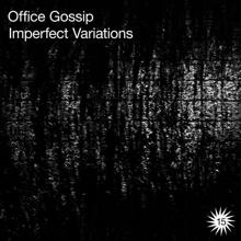 Office Gossip: Imperfect Variations