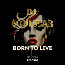 DJ Soulstar: Born to Live