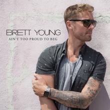 Brett Young: Ain't Too Proud To Beg