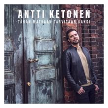 Antti Ketonen: Tähän matkaan tarvitaan kaksi