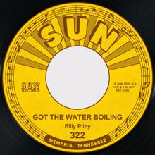 Billy Lee Riley: Got the Water Boiling / One More Time