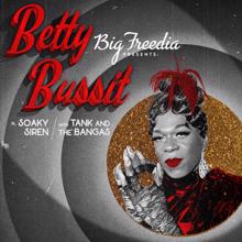 Big Freedia: Betty Bussit (feat. Soaky Siren & Tank and The Bangas)