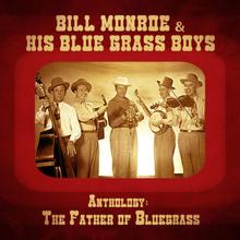 Bill Monroe & his Blue Grass Boys: Anthology: The Father of Bluegrass (Remastered)