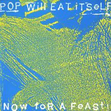 Pop Will Eat Itself: Now for a Feast
