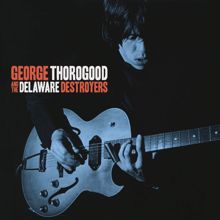 George Thorogood & The Destroyers: Goodbye Baby