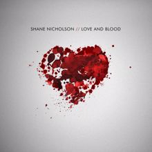 Shane Nicholson: Love And Blood