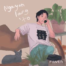 Raven: Ngayon Lang 'To