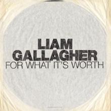 Liam Gallagher: For What It's Worth