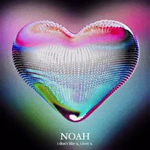 NOAH: i don't like u, i love u