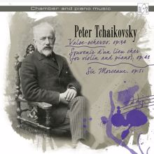 Various Artists: Peter Tchaikovsky. Souvenir d'un lieu cher. Valse-scherzo. Six morceaux, op.51