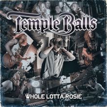 Temple Balls: Whole Lotta Rosie