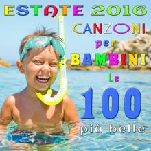 Various Artists: Estate 2016: Canzoni per Bambini - le 100 più belle