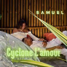 Samuel: Cyclone L'amour