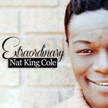 Nat "King" Cole: Extraordinary