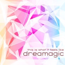 dreamagic: This Is What It Feels Like (Karaoke Instrumental Playback Edit Originally Performed By Armin Van Buuren feat. Trevor Guthrie)