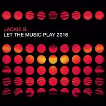Jackie B.: Let the Music Play 2016 (Tropical Instrumental Edit)