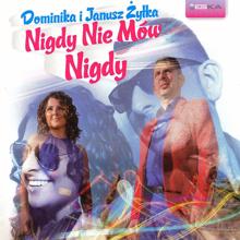 Dominika i Janusz Zylka: Nigdy