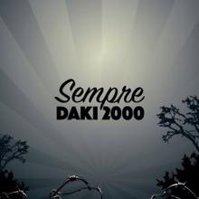 Daki 2000: Sempre
