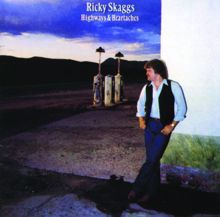 Ricky Skaggs: Highways And Heartaches
