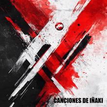 Iñaki QV: Canciones de Iñaki