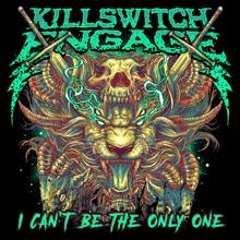 Killswitch Engage: I Can't Be the Only One (Alternate Edit)