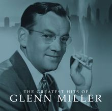 Glenn Miller: The Greatest Hits Of