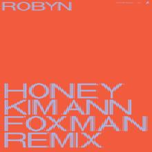 Robyn: Honey (Kim Ann Foxman Remix)