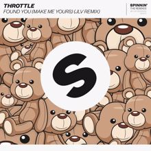 Throttle: Found You (Make Me Yours) (JLV Remix)