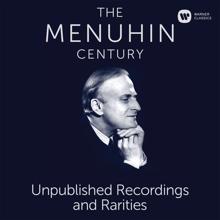 Yehudi Menuhin: The Menuhin Century - Unpublished Recordings and Rarities