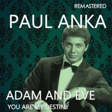 Paul Anka: Adam and Eve / You Are My Destiny (Remastered)