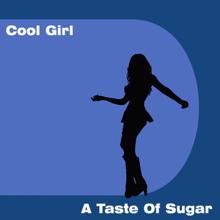 A Taste Of Sugar: Cool Girl