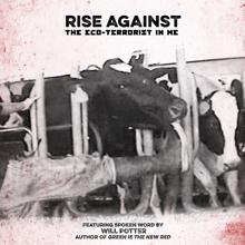 Rise Against: The Eco-Terrorist In Me