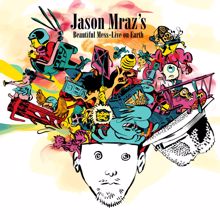 Jason Mraz: Anything You Want (Live at the Charter One Pavilion, Chicago, IL, 8/13/2009)