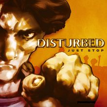 Disturbed: Just Stop