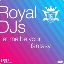 Royal DJs: Let Me Be Your Fantasy
