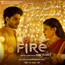 Madhurakavi, DK, Ajay Krishna & Dr. Sruthi Kishan: Dum Dum Kalyanam (From "Fire")