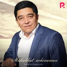 Xurshid Rasulov: Muhabbat achinaman