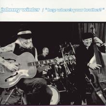 Johnny Winter: Hey, Where's Your Brother?