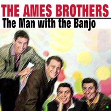 The Ames Brothers: The Man with the Banjo