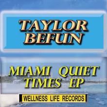Taylor Befun: Miami Quiet Times - Ep