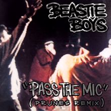 Beastie Boys: Pass The Mic (Prunes Remix)