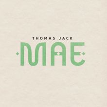 Thomas Jack: Mae