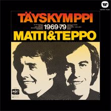 Matti ja Teppo: Olet kaikki - You're My World