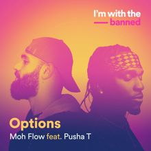 Moh Flow, Pusha T: Options