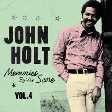John Holt: I Forgot to Say I Love You 'Till I'm Gone